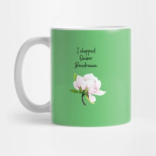 Steel Magnolias/Ouiser Mug